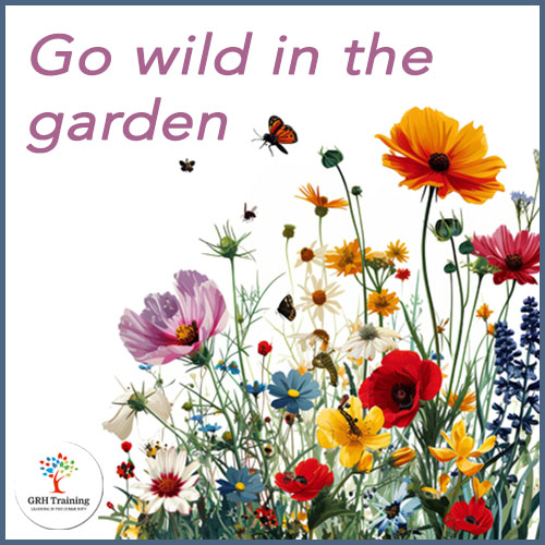 Go Wild in the Garden - GRH Training